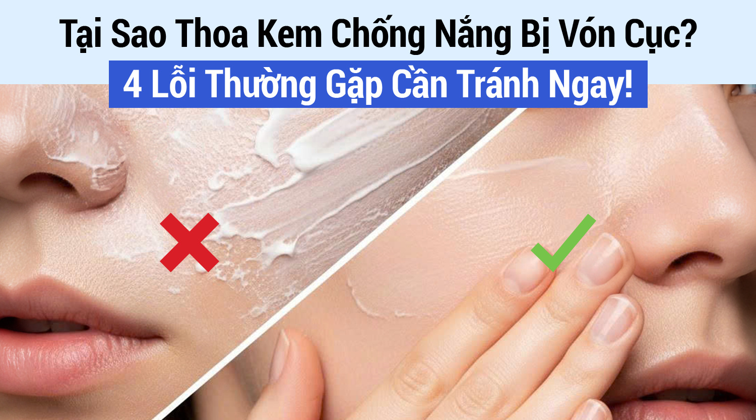 Tại sao thoa kem chống nắng bị vón cục, 4 lỗi thường gặp cần tránh ngay